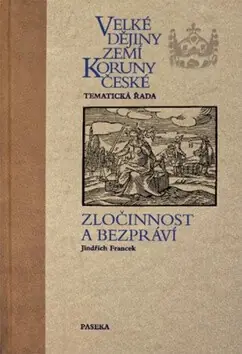 Velké dějiny zemí Koruny české - Zločinnost a bezpráví Pouze Dnes