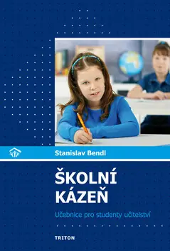 Školní kázeň v teorii a praxi Nová Kolekce