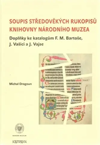 Soupis středověkých rukopisů Knihovny Národního muzea – Doplňky ke katalogům F. M. Bartoše, J. Vašici a J. Vajse Objednat Nyní