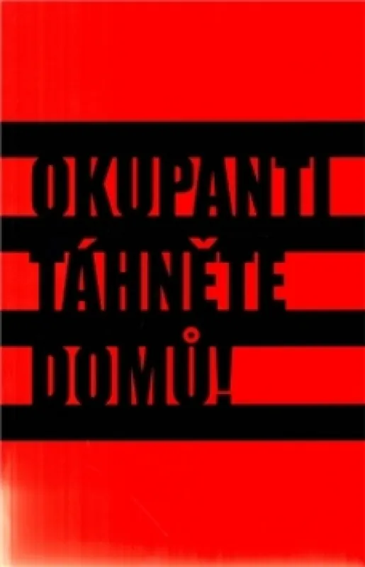 Okupanti, táhněte domů! Jen Po Omezenou Doba