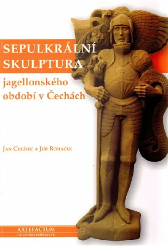 Sepulkrální skulptura jagellonského období v Čechách Nakupujte Hned