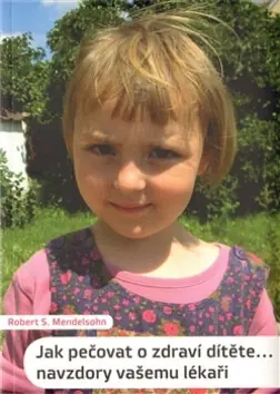 Cenový Hit Jak pečovat o zdraví dítěte... navzdory vašemu lékaři