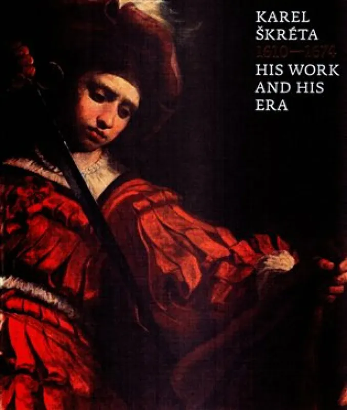 Aktuální Karel Škréta (1610-1674): His Work And His Era