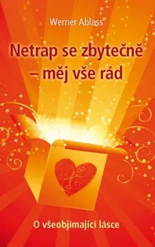 Netrap se zbytečně - měj vše rád Nízká Cena