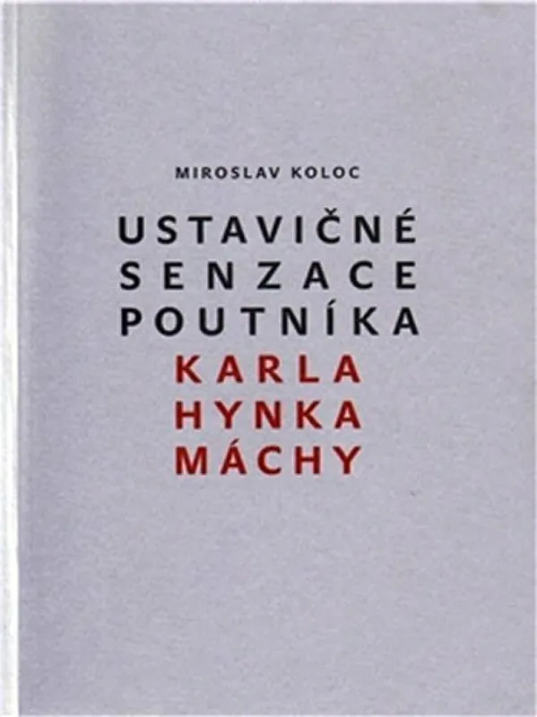 Jen Po Omezenou Doba Ustavičné senzace poutníka Karla Hynka Máchy