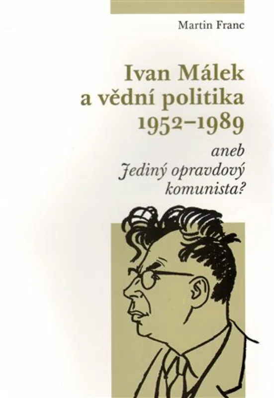 Nová Kolekce Ivan Málek a vědní politika 1952-1989