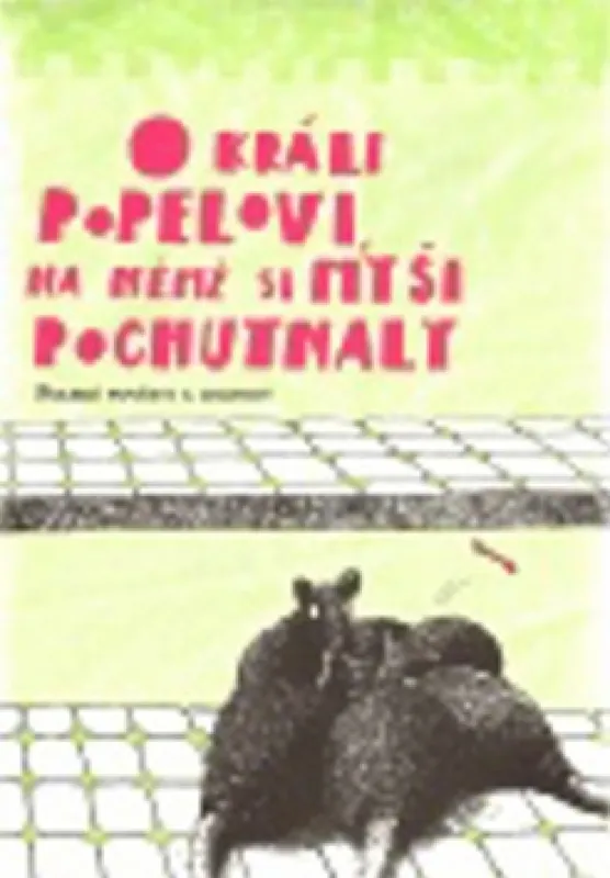 O králi Popelovi, na němž si myši pochutnaly Super Cena