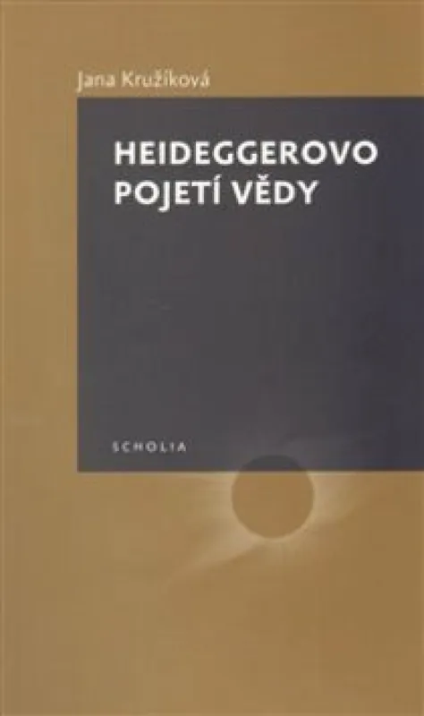 Pouze Dnes Heideggerovo pojetí vědy