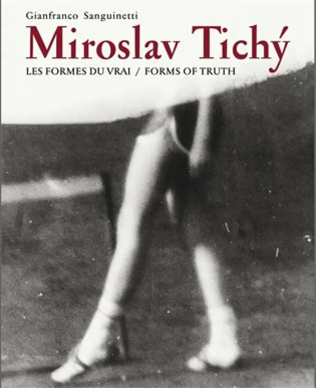 Miroslav Tichý:Les formes du vrai/Forms of truth Vysoce Kvalitní