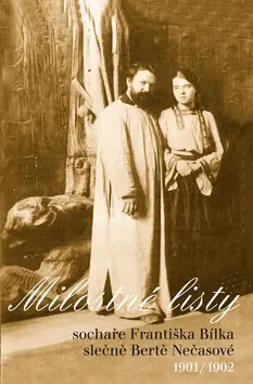 Milostné listy sochaře Františka Bílka slečně Bertě Nečasové 1901/1902 Originální
