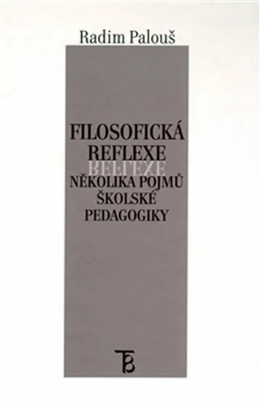 Nová Kolekce Filosofická reflexe několika pojmů školské pedagogiky