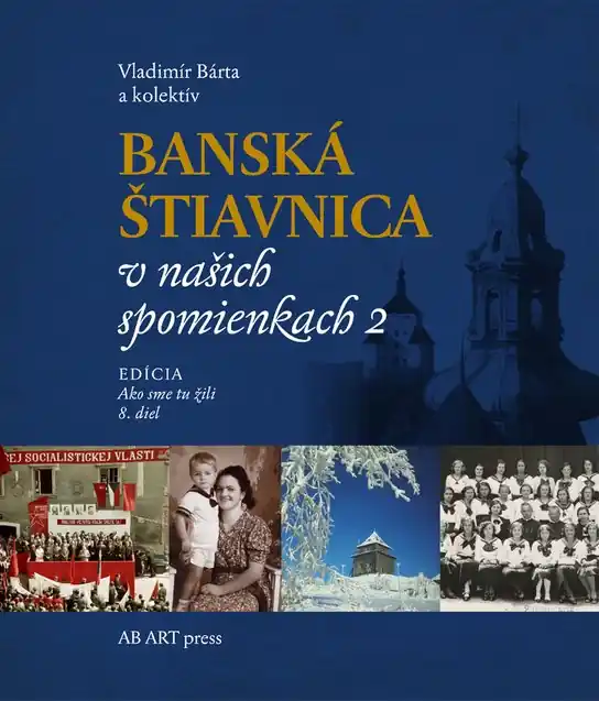 Pouze Dnes Banská Štiavnica v našich spomienkach 2