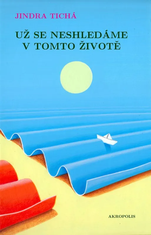 Pouze Dnes Už se neshledáme v tomto životě