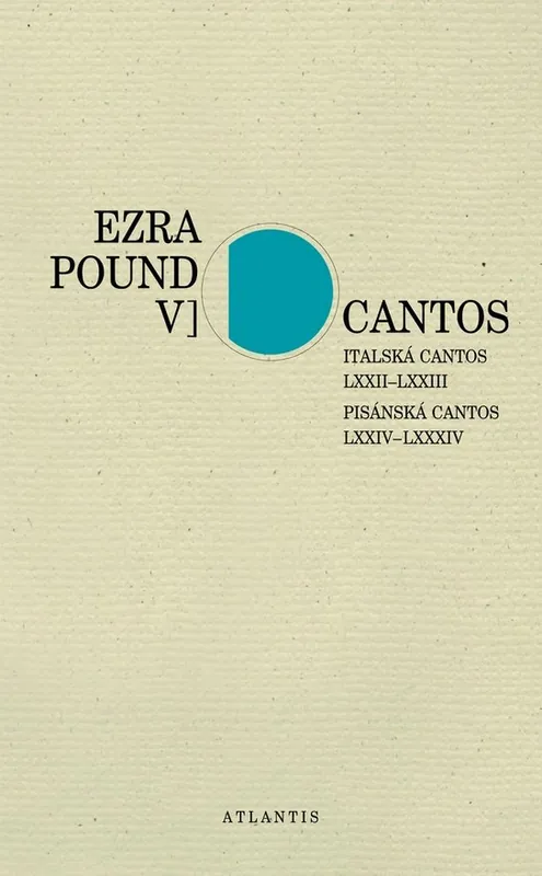 Cantos Italská Cantos LXXII–LXXIII. Pisánská Cantos LXXIV–LXXXIV Pouze Dnes