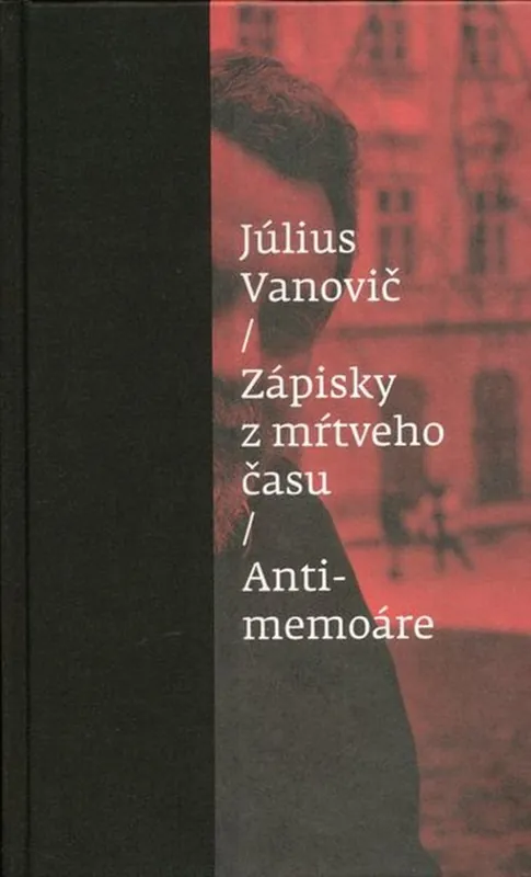Koupit Online Zápisky z mŕtveho času Antimemoáre
