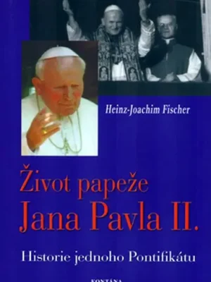 Finální Výprodej Život papeže Jana Pavla II. - Historie jednoho Pontifikátu