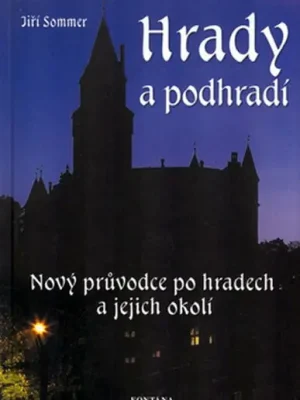 Hrady a podhradí - nový průvodce po hradech a jejich okolí Nejlepší Volba