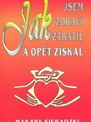 Koupit Online Jak jsem zdraví ztratil a opět získal