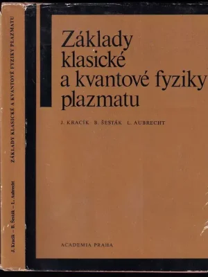Základy klasické a kvantové fyziky plazmatu : Učebnice fyziky pro vys. školy v ČSR Jen Po Omezenou Doba