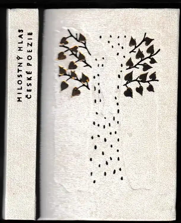 Přímo Od Výrobce Milostný hlas české poezie : výbor z české milostné lyriky 19 a 20. století.