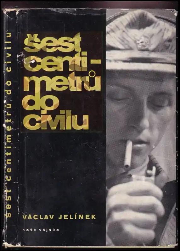 Nová Kolekce Šest centimetrů do civilu : novela z vojenského prostředí s téměř detektivní zápletkou