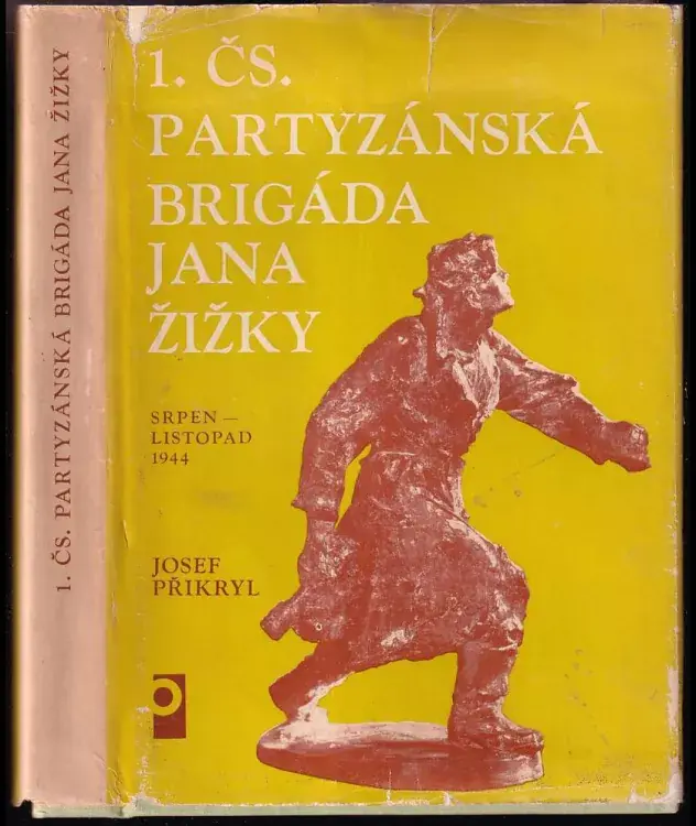 1. čs. partyzánská brigáda Jana Žižky : srpen-listopad 1944 Nakupujte Hned