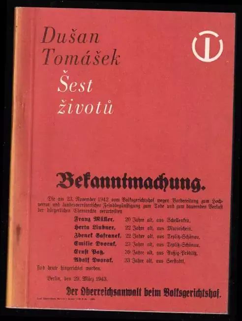 Nakupujte Hned Šest životů - z historie protifašistické odbojové skupiny v severních Čechách : (Franz Müller-Herta Lindnerová-Emilie Dvořáková-Adolf Dvořák-Ernest Josef Patz-Zdeněk Šafránek)