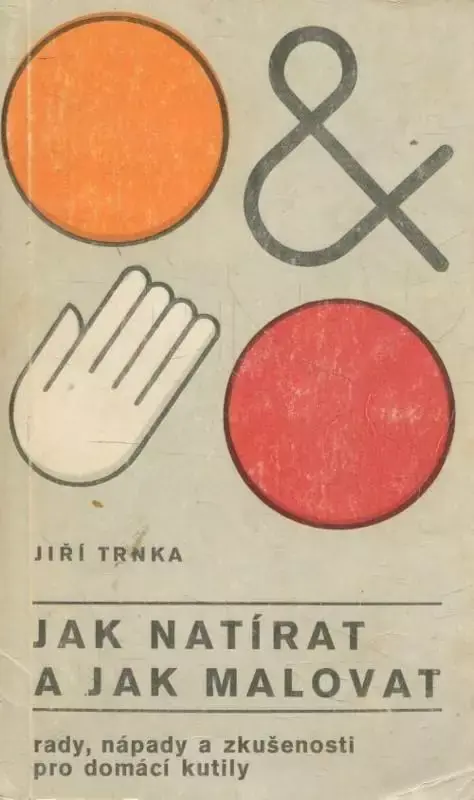 Super Cena Jak natírat a jak malovat : rady, nápady a zkušenosti pro domácí kutily