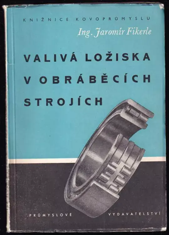 Nejprodávanější Valivá ložiska v obráběcích strojích : Určeno pro konstruktéry ... pro výrobní, montážní, provozní, údržbářské a opravářské techniky strojírenského prům