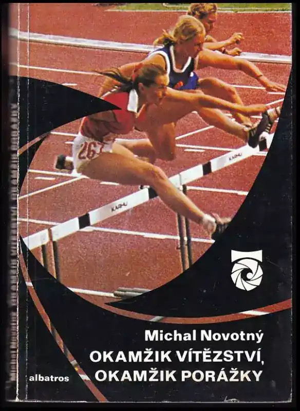 Okamžik vítězství, okamžik porážky : o atletech a o atletice Časově Omezené