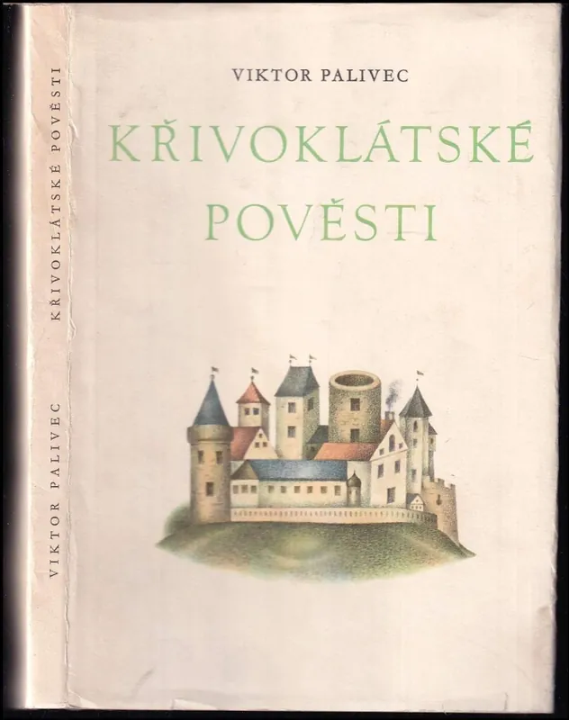Křivoklátské pověsti : variace na staré paměti a lidová vyprávění o hradu, samotách a lesích křivoklátských Finální Výprodej