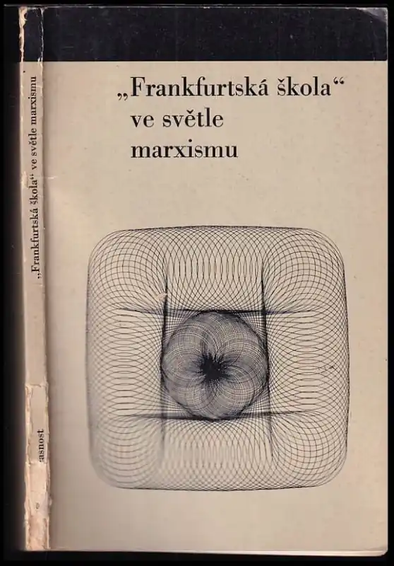 Speciální Cena "Frankfurtská škola" ve světle marxismu : ke kritice Horkheimerovy, Adornovy, Marcusovy a Habermasovy filosofie a sociologie : materiály z vědeckého zasedání k 100. výročí narození V.I. Lenina uspořádaného Ústavem pro studium a výzkum marxismu 21. a 22. února 1970 ve Frankfurtu nad Mohanem
