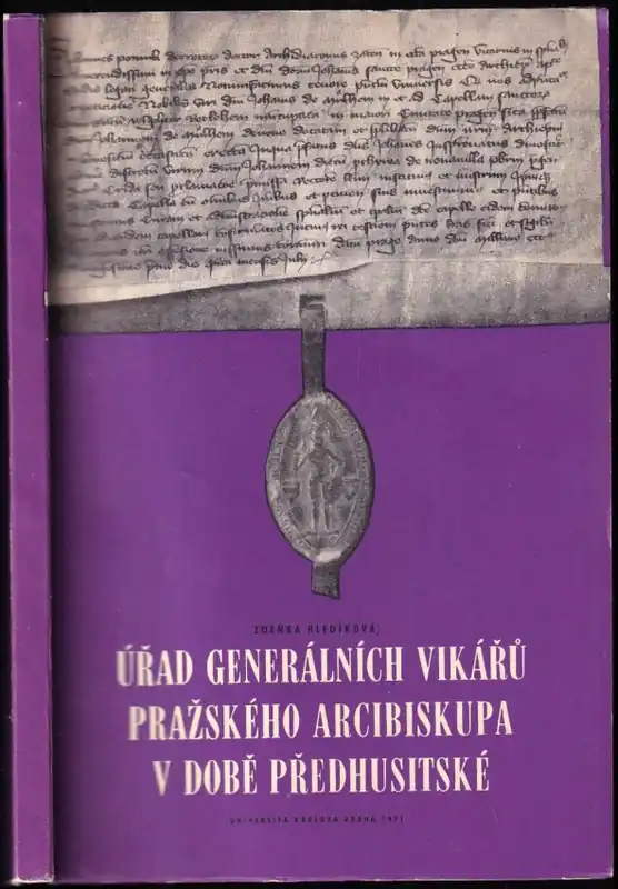 Úřad generálních vikářů pražského arcibiskupa v době předhusitské : ze správních dějin pražské arcidiecéze Akce
