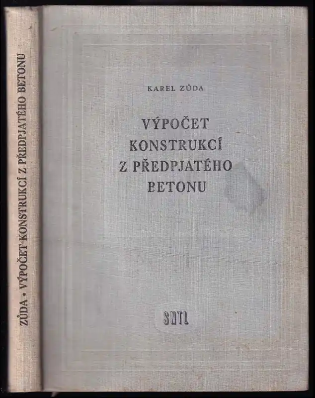 Omezená Nabídka Výpočet konstrukcí z předpjatého betonu : Určeno projektantům a posluchačům vys. škol techn