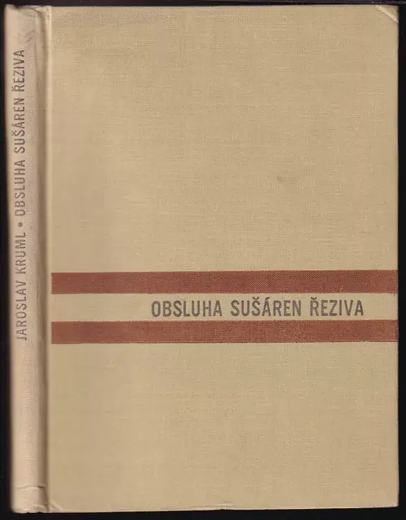 Originální Obsluha sušáren řeziva : doporučená pom. lit. pro stud. stř. prům. škol dřevařských