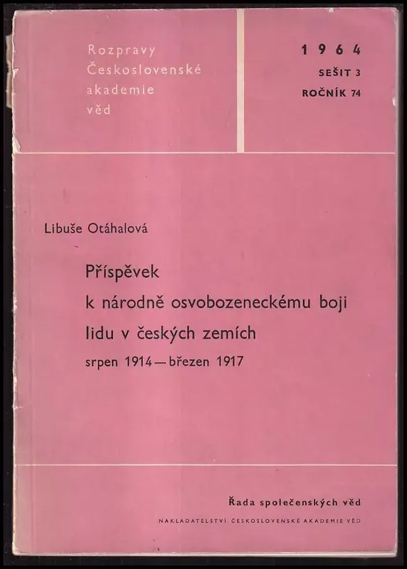 Příspěvek k národně osvobozeneckému boji lidu v českých zemích : Srpen 1914 - březen 1917 Pouze Dnes