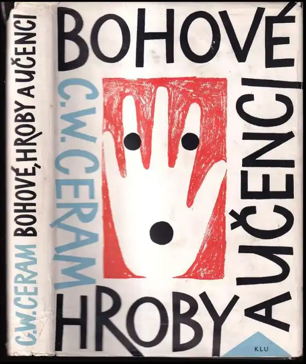 Bohové, hroby a učenci : román o archeologii Dokud Zásoby Vydrží