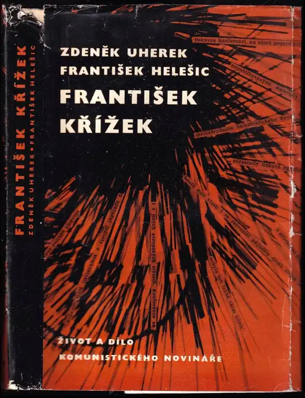 Ověřený František Křížek : život a dílo komunistického novináře