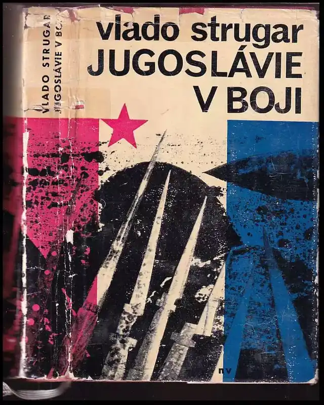 Jugoslávie v boji : Národně osvobozenecký boj a revoluce 1941-1945 Rychlé Dodání