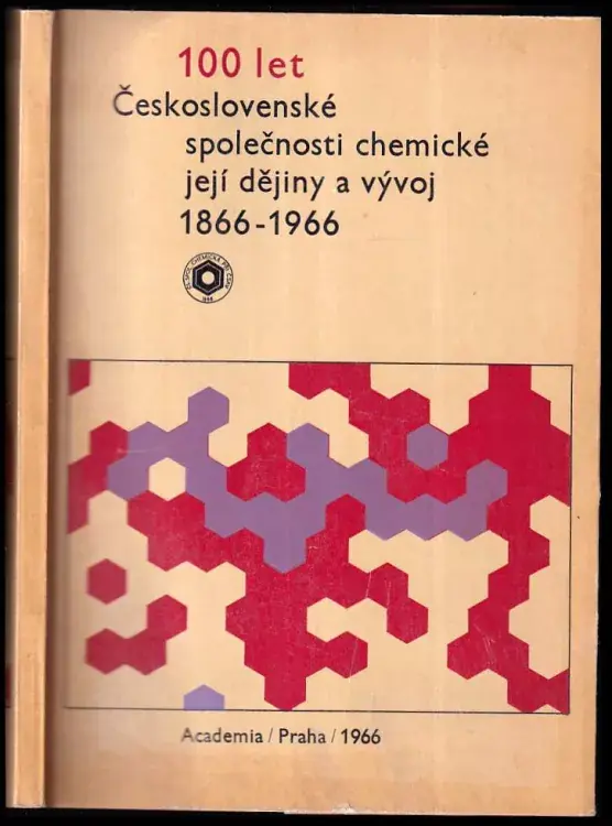 Originální 100 let Československé společnosti chemické, její dějiny a vývoj : 1866-1966