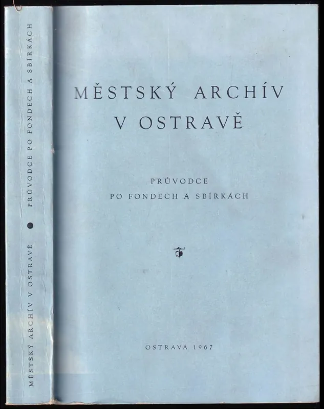 Akční Nabídka Městský archív v Ostravě : Průvodce po fondech a sbírkách