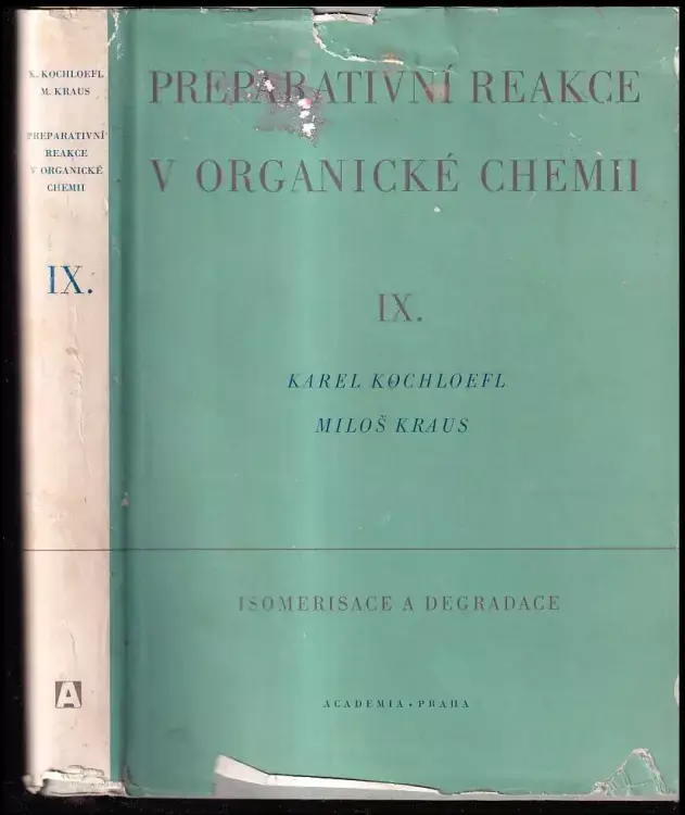 Preparativní reakce v organické chemii Díl IX, Isomerisace a degradace. Dokud Zásoby Vydrží