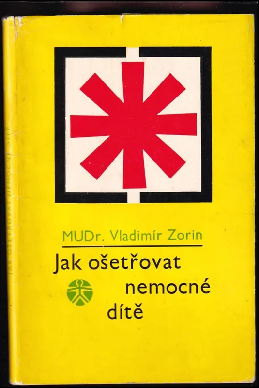 Cenový Hit Jak ošetřovat nemocné dítě : rádce rodičů
