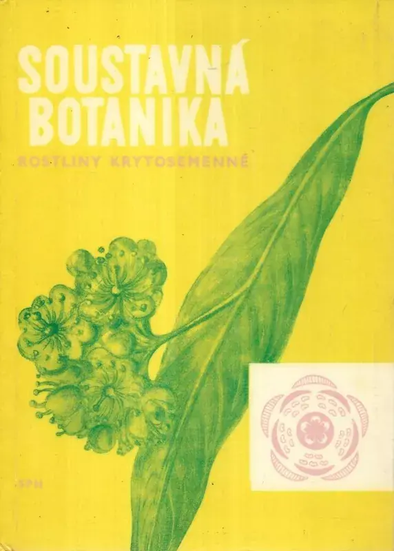 Soustavná botanika pro pedagogické fakulty : rostliny krytosemenné Nízká Cena
