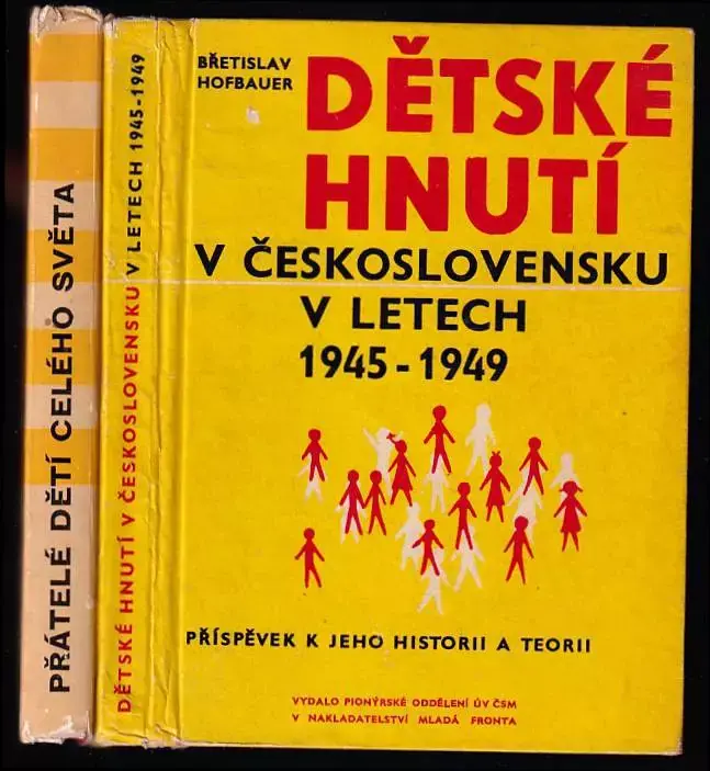 Dětské hnutí v Československu v letech 1945-1949 - příspěvek k jeho historii a teorii + Přátelé dětí celého světa - mezin. dětské pokrokové hnutí po druhé světové válce Objednat Nyní