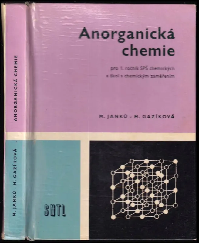 Anorganická chemie pro 1. ročník středních průmyslových škol chemických a škol s chemickým zaměřením : pro 1. roč. středních průmyslových škol chemických a škol s chemickým zaměřením Cenově Výhodný