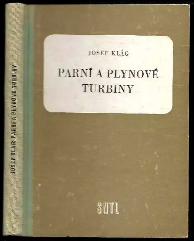 Značkový Parní a plynové turbiny : Učební pomůcka pro ekonomicko-inž. fak. ČVUT v Praze, prům. školy strojnické, záv. školy práce i techniky z praxe