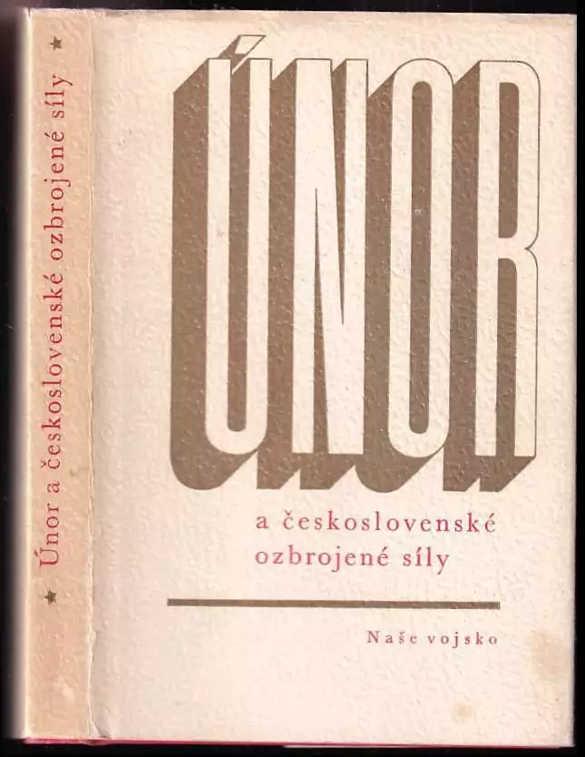 Únor a československé ozbrojené síly : Sborník věnovaný 25 výročí Vítězného února. Originální