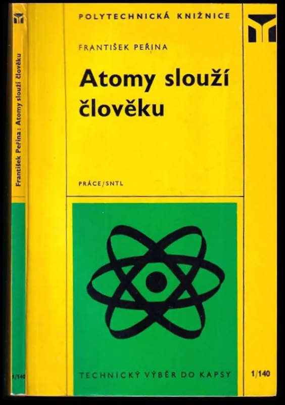 Atomy slouží člověku : využití jaderné energie v praxi Rychlé Dodání