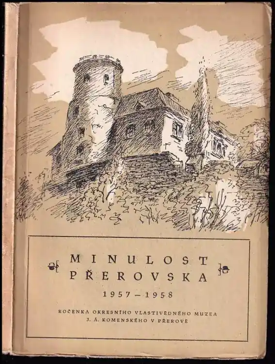 Dokud Zásoby Vydrží Minulost Přerovska : Ročenka Okresního vlastivědného muzea JÁ. Komenského v Přerově 1957-1958.